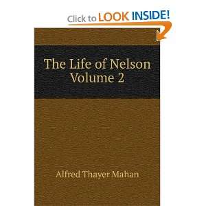 The Life of Nelson Volume 2 Alfred Thayer Mahan Books