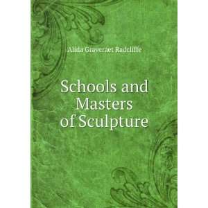    Schools and Masters of Sculpture Alida Graveraet Radcliffe Books