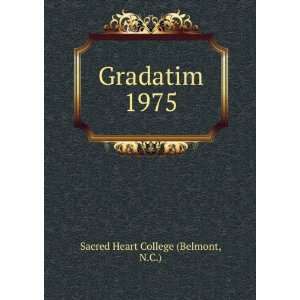  Gradatim. 1975 N.C.) Sacred Heart College (Belmont Books