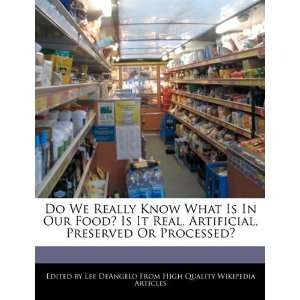  Do We Really Know What Is In Our Food? Is It Real 