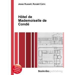   HÃ´tel de Mademoiselle de CondÃ© Ronald Cohn Jesse Russell Books