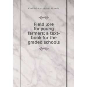  text book for the graded schools Katharine Atherton Grimes Books