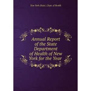  Health of New York for the Year . New York (State ). Dept. of Health