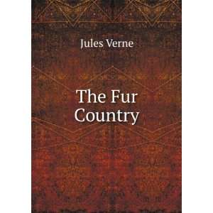  The Fur Country (Large Print Edition) Jules Verne Books