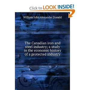   history of a protected industry William John Alexander Donald Books