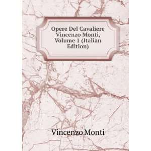  Vincenzo Monti, Volume 1 (Italian Edition) Vincenzo Monti Books