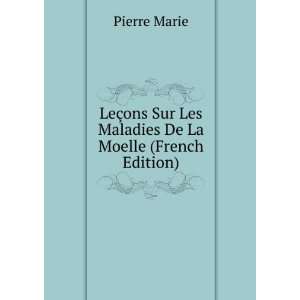   Sur Les Maladies De La Moelle (French Edition) Pierre Marie Books