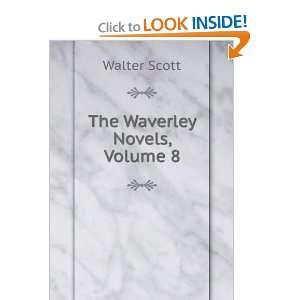  The Waverley Novels, Volume 8 Walter Scott Books