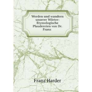   rter Etymologische Plaudereien von Dr. Franz . Franz Harder Books