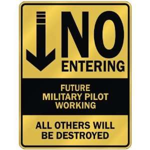   NO ENTERING FUTURE MILITARY PILOT WORKING  PARKING SIGN 