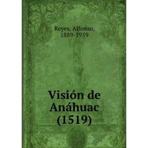  VisiÃ³n de AnÃ¡huac (1519) Alfonso, 1889 1959 Reyes 