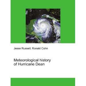 Meteorological history of Hurricane Dean Ronald Cohn Jesse Russell 