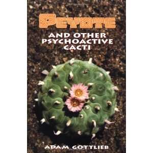  Peyote and Other Psychoactive Cacti [Paperback] Adam 