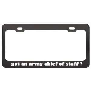 Got An Army Chief Of Staff ? Military Army Navy Marines Black Metal 