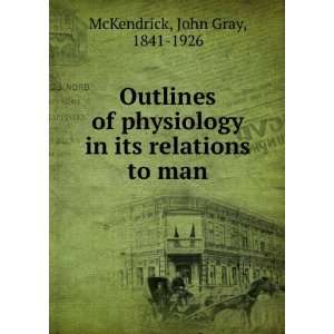   relations to man John Gray, 1841 1926 McKendrick  Books