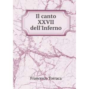  Il canto XXVII dellInferno Francesco Torraca Books