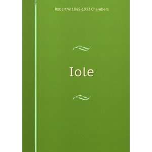  Iole Robert W. 1865 1933 Chambers Books