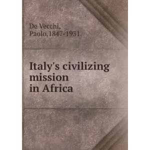  Italys civilizing mission in Africa. Paolo,1847 1931. De 