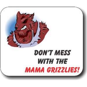    Dont Mess with the Mama Grizzlies Mouse Pad 