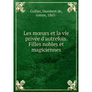   Filles nobles et magiciennes Humbert de, comte, 1865  Gallier Books