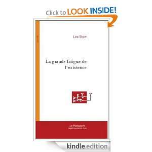 La Grande Fatigue de lexistence (French Edition) Lou Stow  