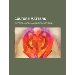  Culture matters the Peace Corps cross cultural workbook 