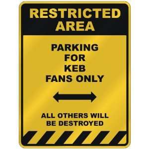  RESTRICTED AREA  PARKING FOR KEB FANS ONLY  PARKING SIGN 