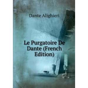  Le Purgatoire De Dante (French Edition) Dante Alighieri 