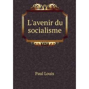 avenir du socialisme Paul Louis  Books