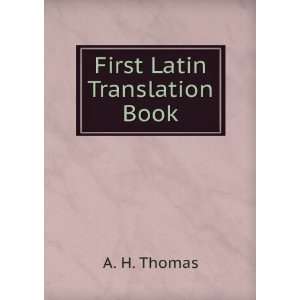  First Latin Translation Book A. H. Thomas Books