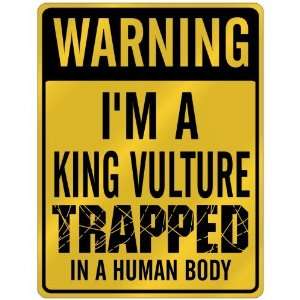New  Warning I Am King Vulture Trapped In A Human Body  Parking Sign 