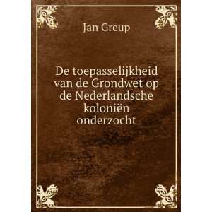 De toepasselijkheid van de Grondwet op de Nederlandsche koloniÃ«n 