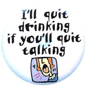  Quit drinking and talking