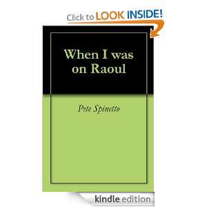 When I was on Raoul Pete Spinetto  Kindle Store