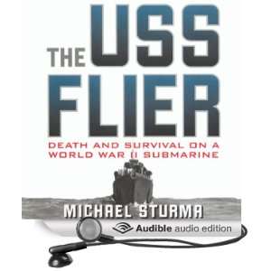  The USS Flier Death and Survival on a World War II 