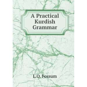  A Practical Kurdish Grammar L.O. Fossum Books