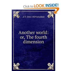   world or, The fourth dimension A T. 1846 1929 Schofield Books