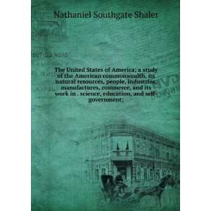   , education, and self government; Nathaniel Southgate Shaler Books