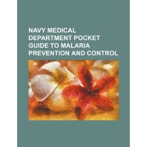 Navy Medical Department pocket guide to malaria prevention and control 