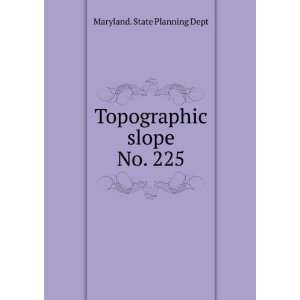  Topographic slope. No. 225 Maryland. State Planning Dept Books