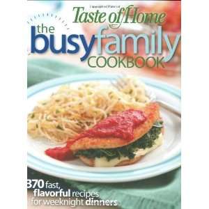 Taste of Home Busy Family Cookbook 370 Recipes for Weeknight Dinners 