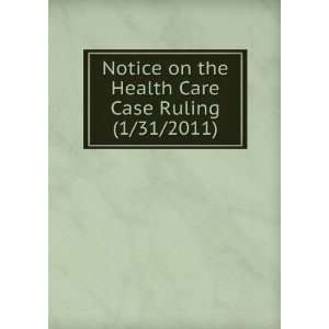 Health Care Case Ruling (1/31/2011) THE UNITED STATES DISTRICT COURT 