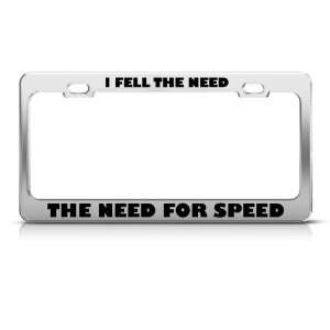Feel The Need For Speed Humor license plate frame Stainless Metal 