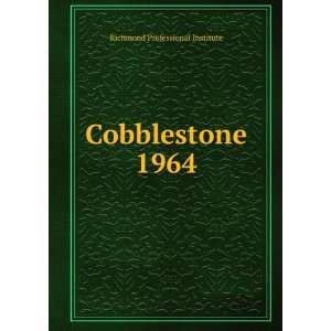  Cobblestone. 1964 Richmond Professional Institute Books