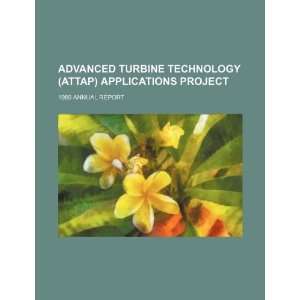  Advanced Turbine Technology (ATTAP) Applications Project 
