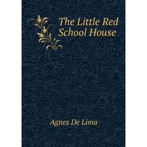  The Little Red School House Agnes De Lima Books