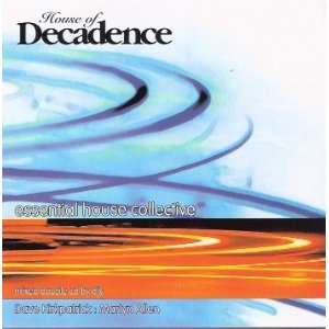    House Of Decadence Essential House Collective Various Music