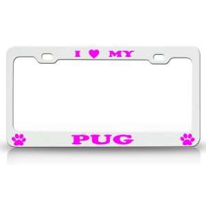  I LOVE MY PUG Dog Pet Animal High Quality STEEL /METAL 