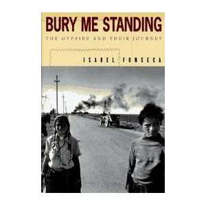 Bury Me Standing   The Gypsies And Their Journey Isabel 