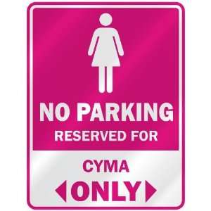  NO PARKING  RESERVED FOR CYMA ONLY  PARKING SIGN NAME 